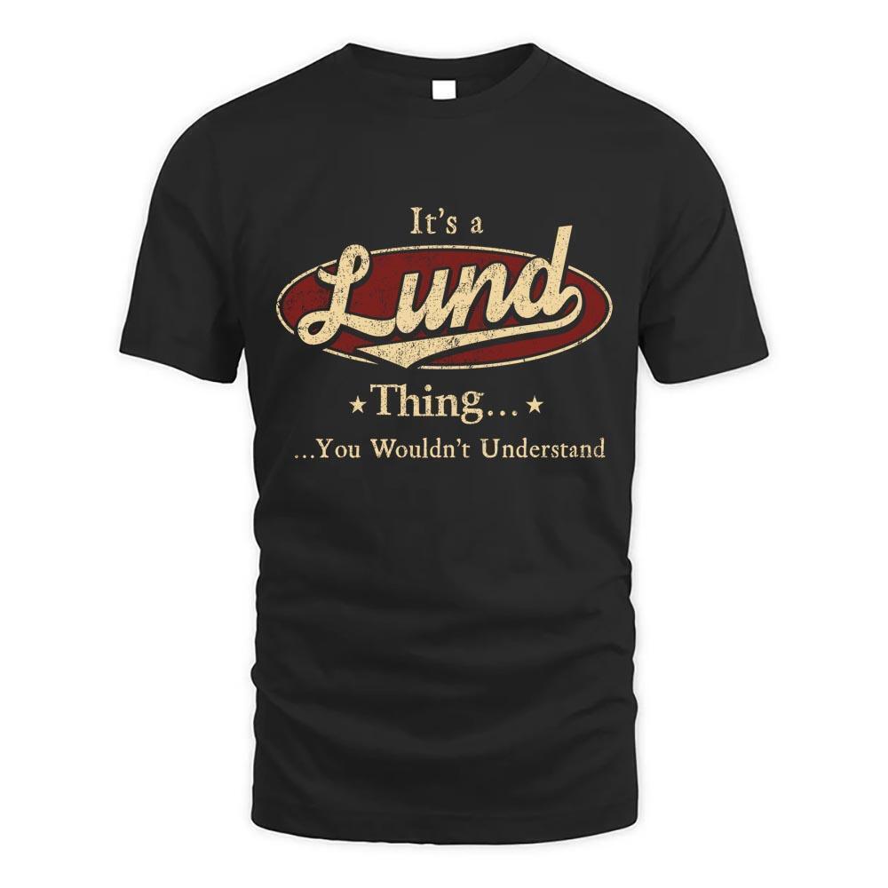 Its Lund Thing You Wouldnt Understand D1 T Shirt
